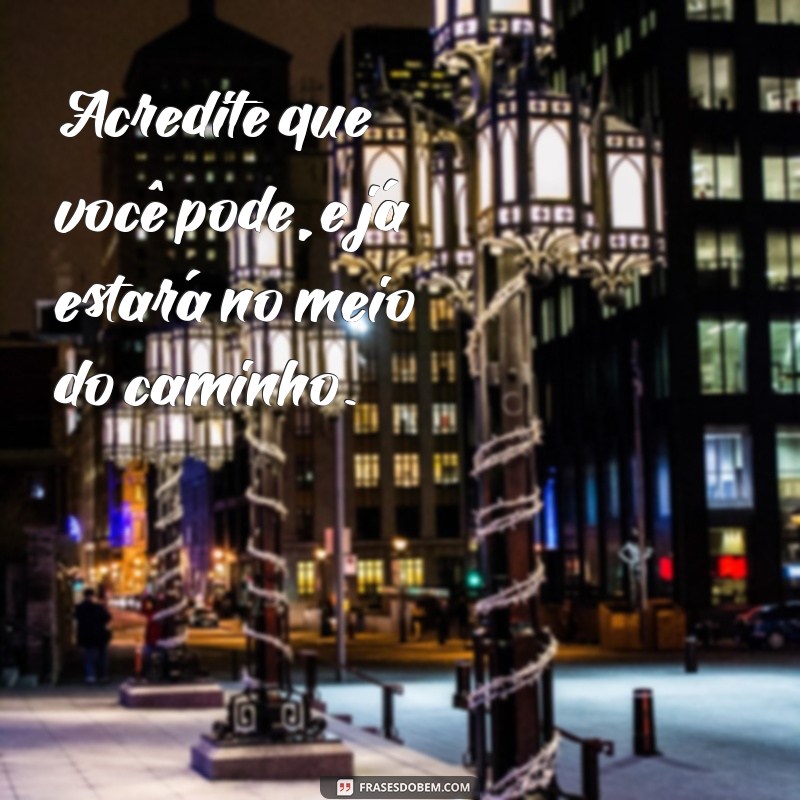 Frases Inspiradoras para Motivar seu Trabalho e Aumentar a Produtividade 