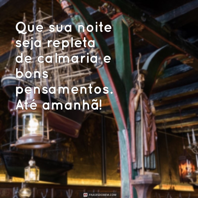 Frases Inspiradoras de Boa Noite para Encerrar o Dia com Positividade 