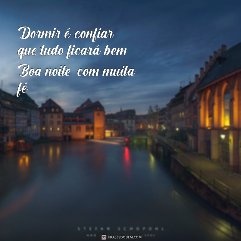 Boa Noite com Muita Fé: Mensagens Inspiradoras para Encerrar o Dia ...