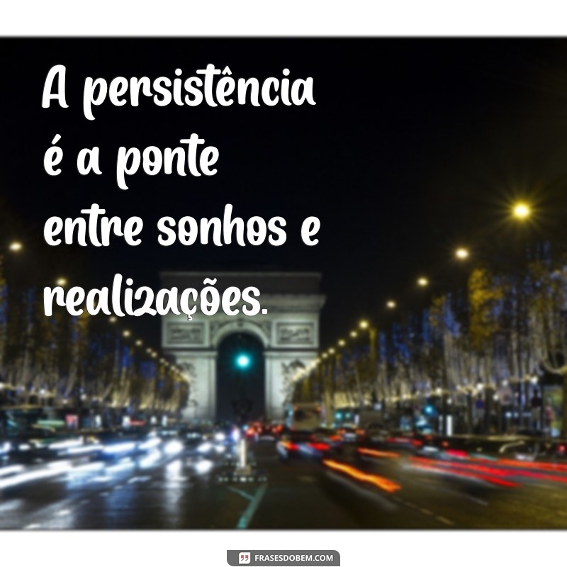 Frases Inspiradoras para Impulsionar Seu Progresso Pessoal 