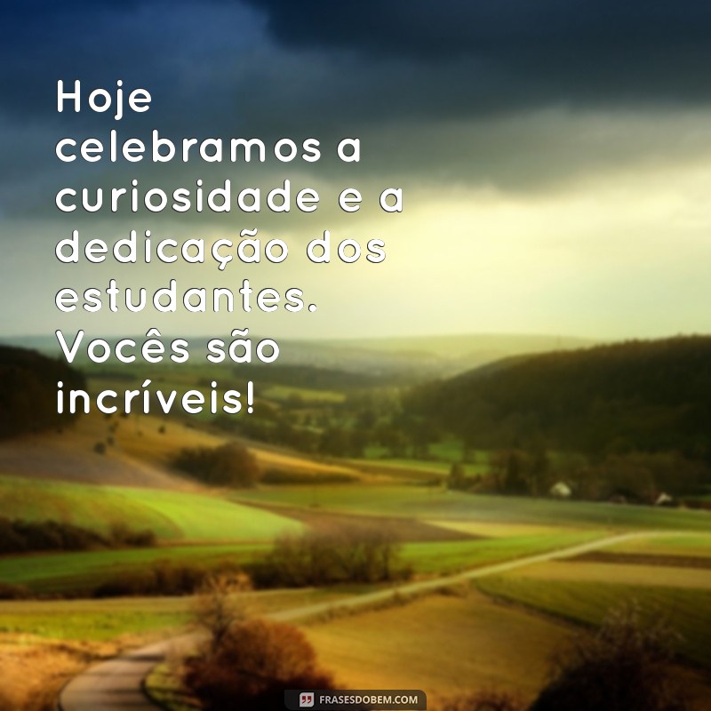 Celebre o Dia do Estudante: Frases Inspiradoras e Dicas para Comemorar 