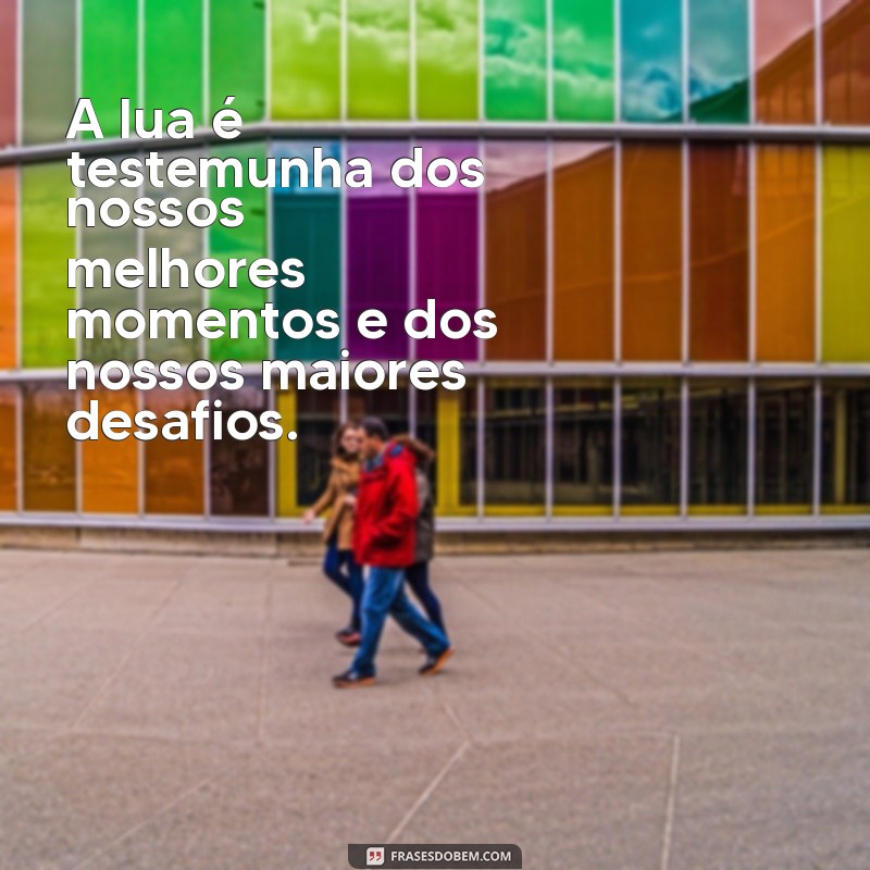 Descubra as Melhores Frases Inspiradoras sobre a Lua para Compartilhar 