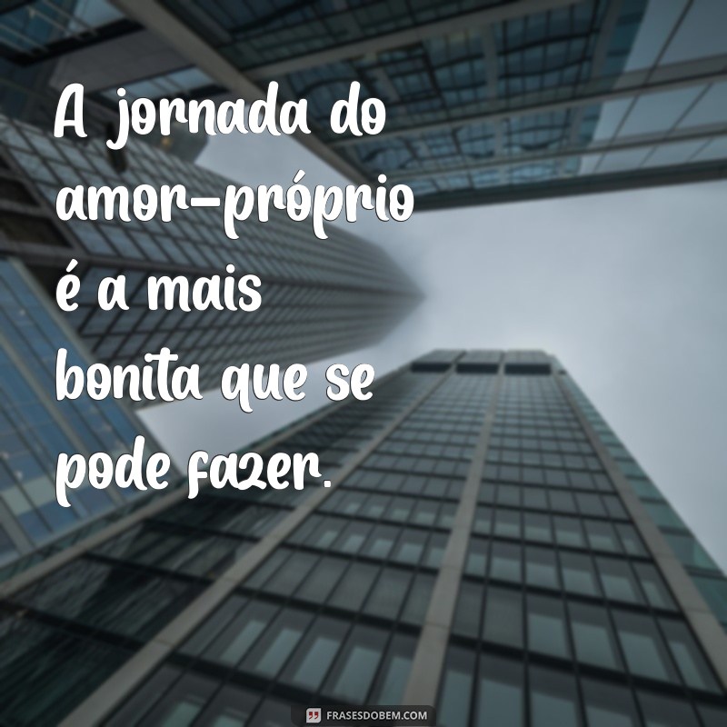 Frases Inspiradoras para Status de Amor Próprio: Valorize-se e Espalhe Autoestima 