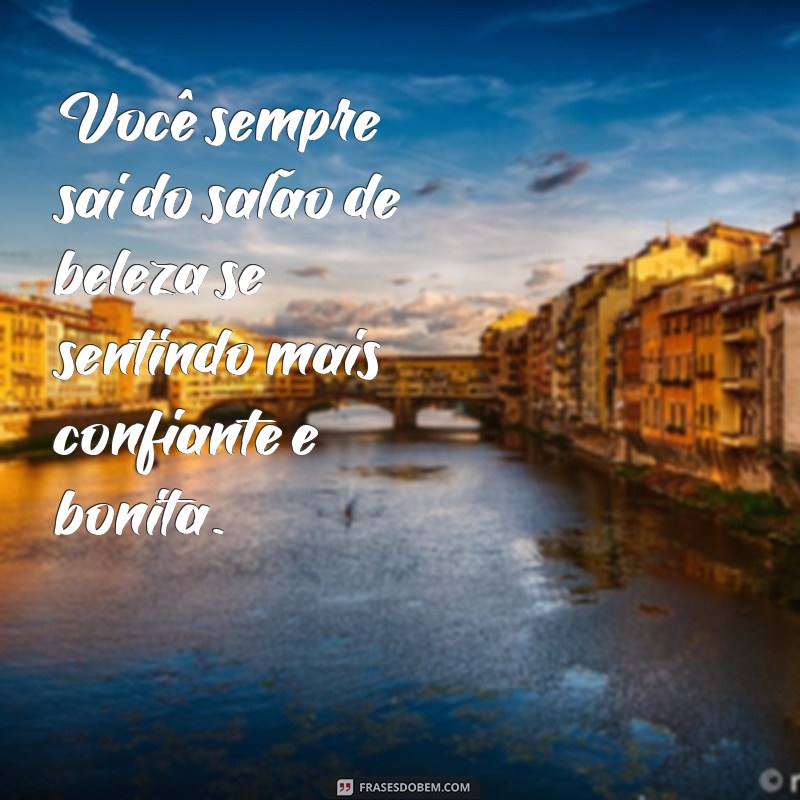 Descubra as melhores frases sobre salão de beleza para inspirar seu dia! 