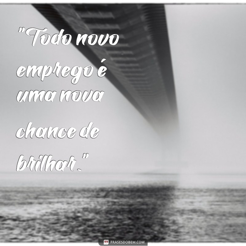 frases emprego novo 