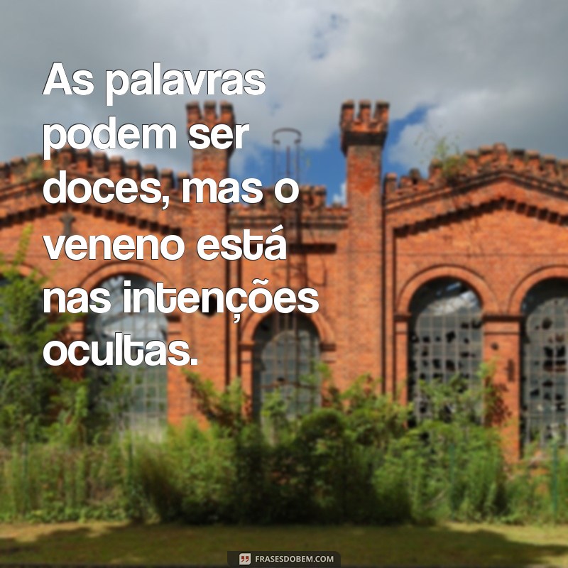 As Melhores Frases Sobre Gente Falsa: Reflexões e Desabafos 