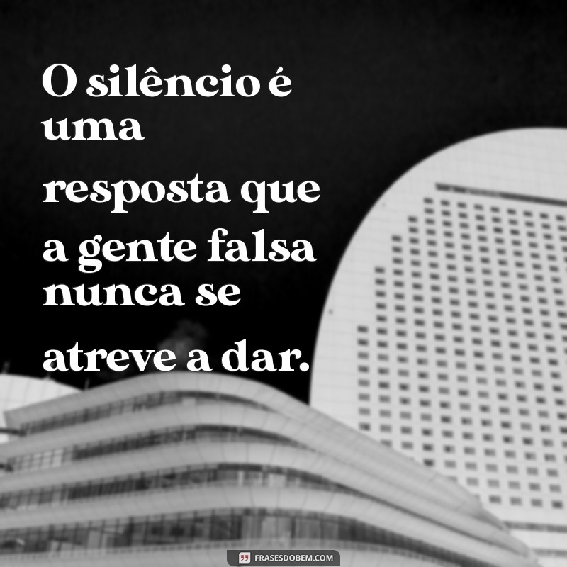 As Melhores Frases Sobre Gente Falsa: Reflexões e Desabafos 