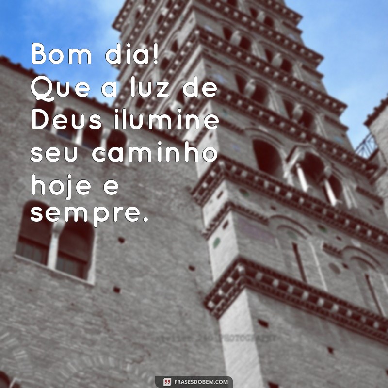 bom dia com a proteção de deus Bom dia! Que a luz de Deus ilumine seu caminho hoje e sempre.