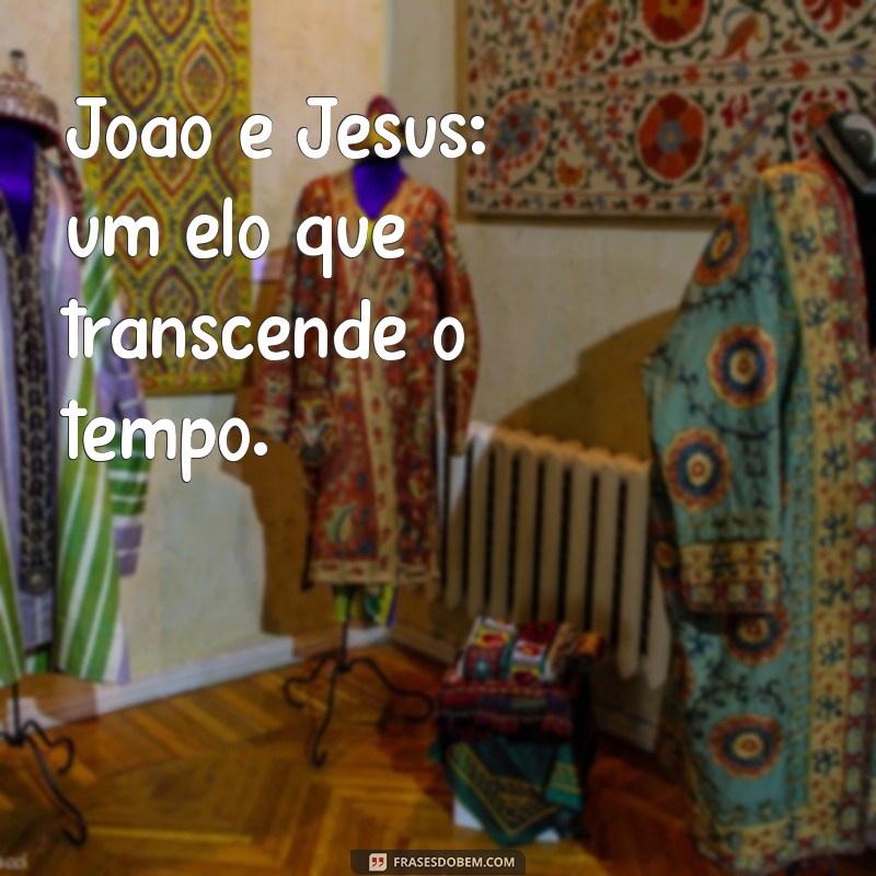 João e Jesus: Uma Jornada Espiritual de Fé e Transformação 