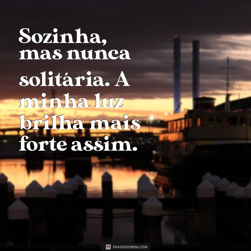 Frases Inspiradoras para Legendar Suas Fotos Sozinha no Instagram 