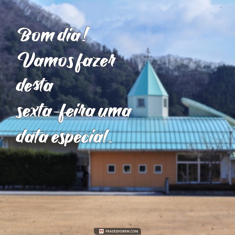 Frases Inspiradoras para Celebrar o Sextou com um Bom Dia 