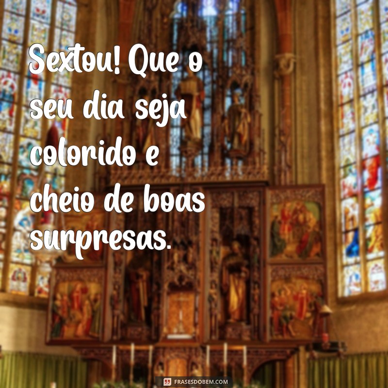 Frases Inspiradoras para Celebrar o Sextou com um Bom Dia 