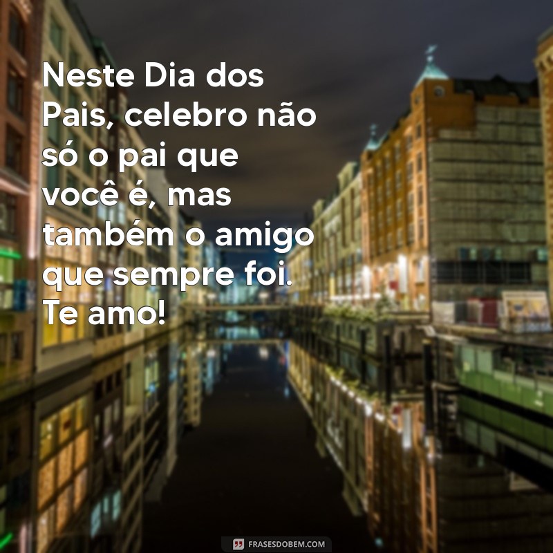 Mensagens Emocionantes para Celebrar o Dia dos Pais 