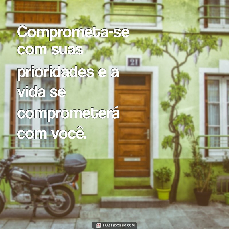 Frases Impactantes sobre Prioridades para Inspirar Seus Status 