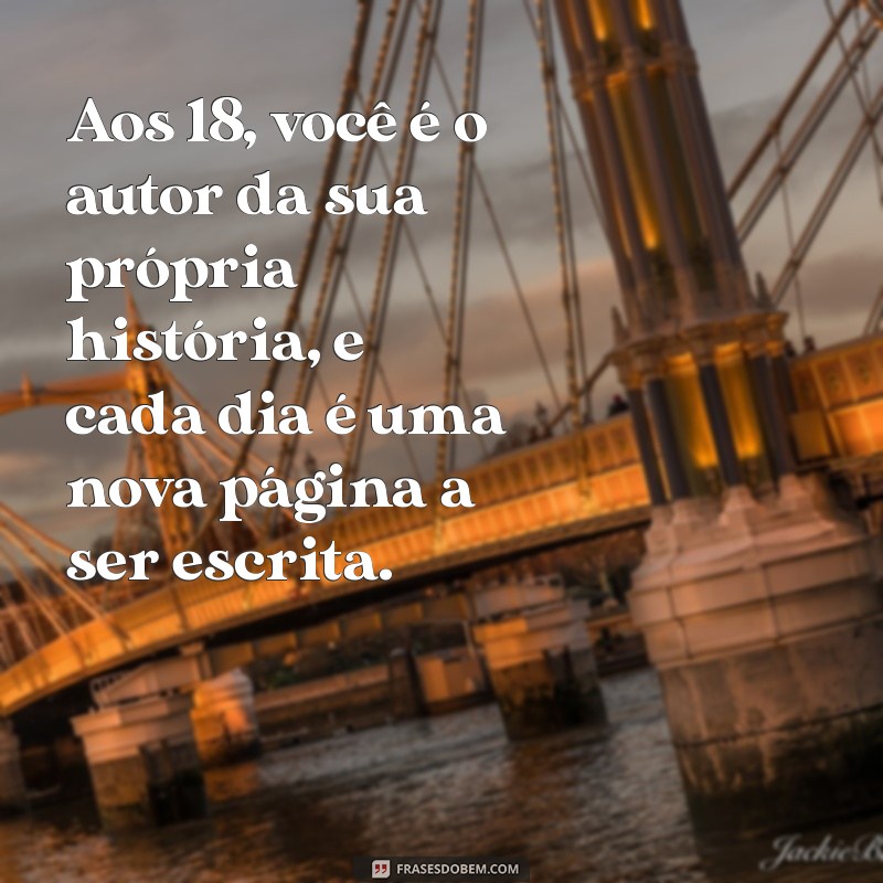 Frases Inspiradoras para Celebrar os 18 Anos: Reflexões e Mensagens 