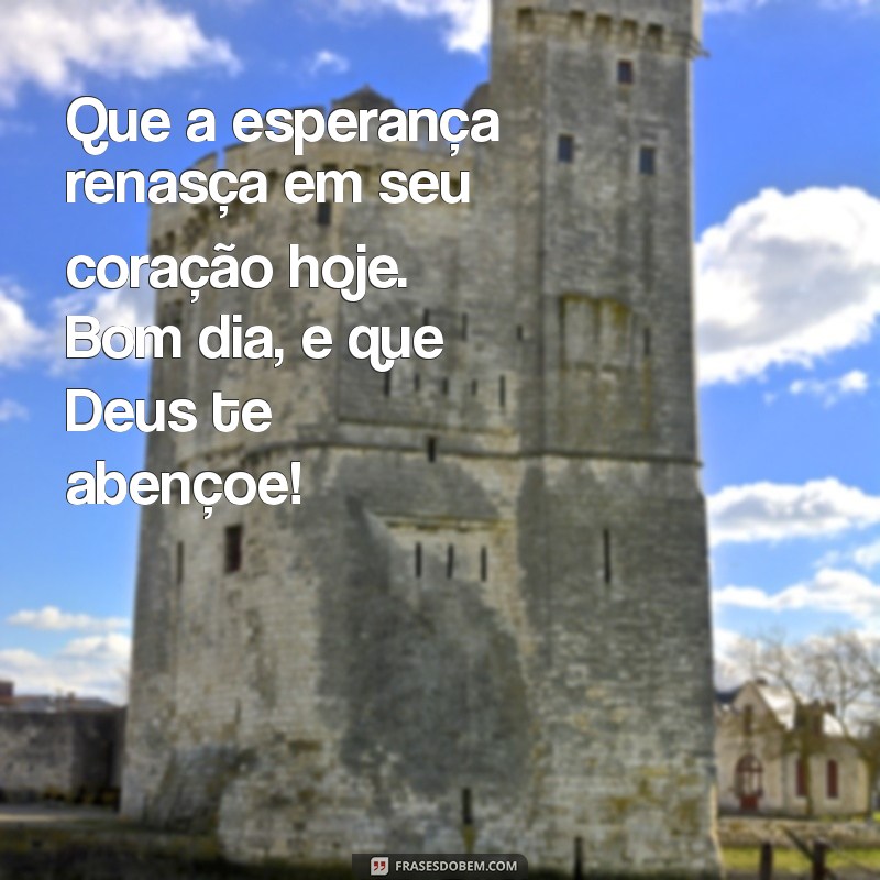 Comece Seu Dia com Esperança: Mensagens Positivas de Bom Dia com Deus 