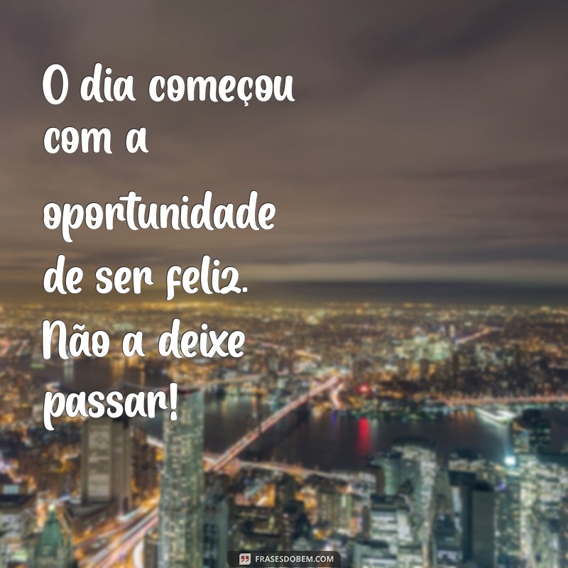 Frases Inspiradoras de Bom Dia para Iluminar Seu Dia 