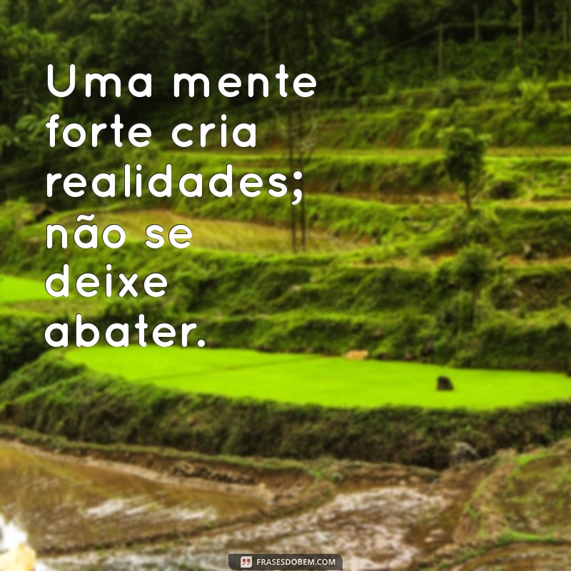 Frases Inspiradoras para Pessoas Fortes e Determinadas: Motive-se e Supere Desafios 