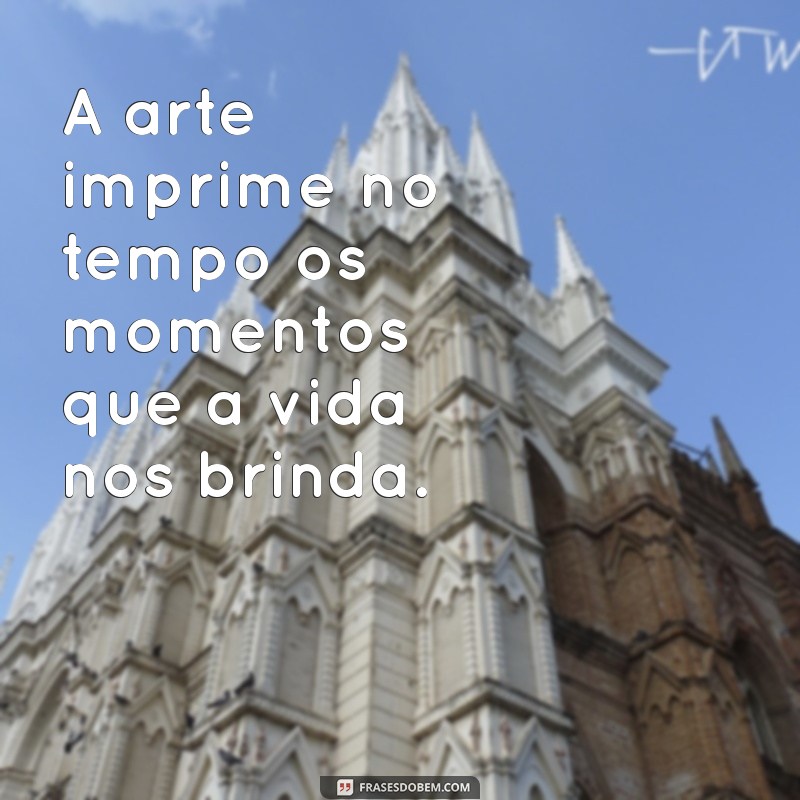 Frases Inspiradoras: A Arte que Reflete a Vida 