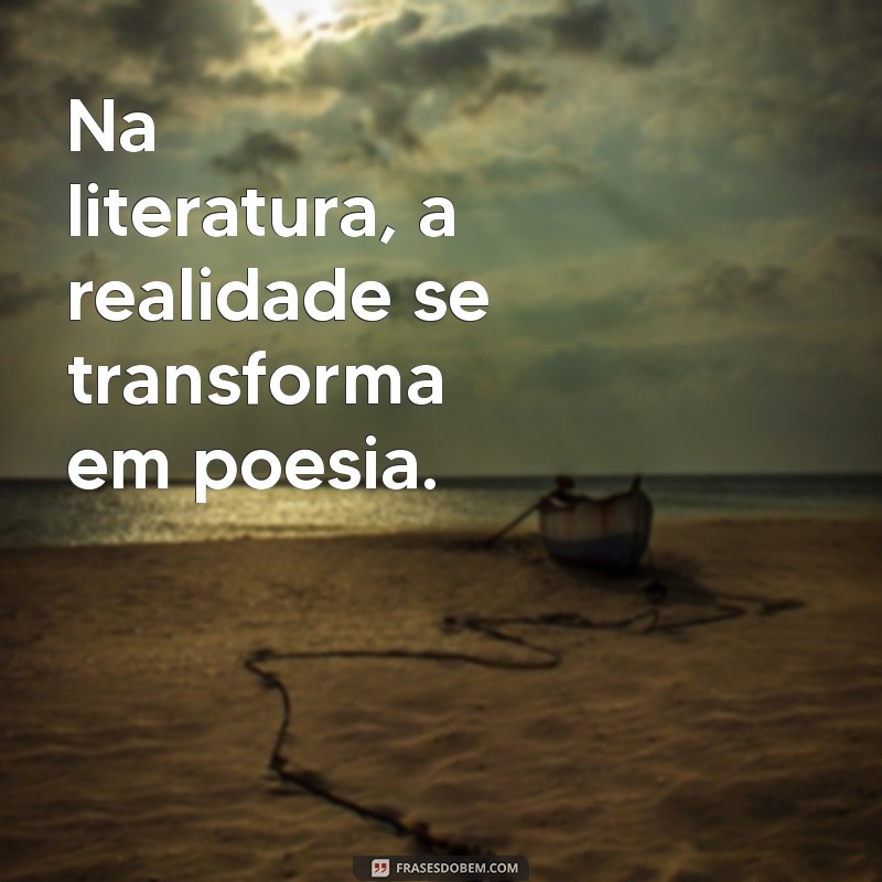 Frases Inspiradoras: A Arte que Reflete a Vida 