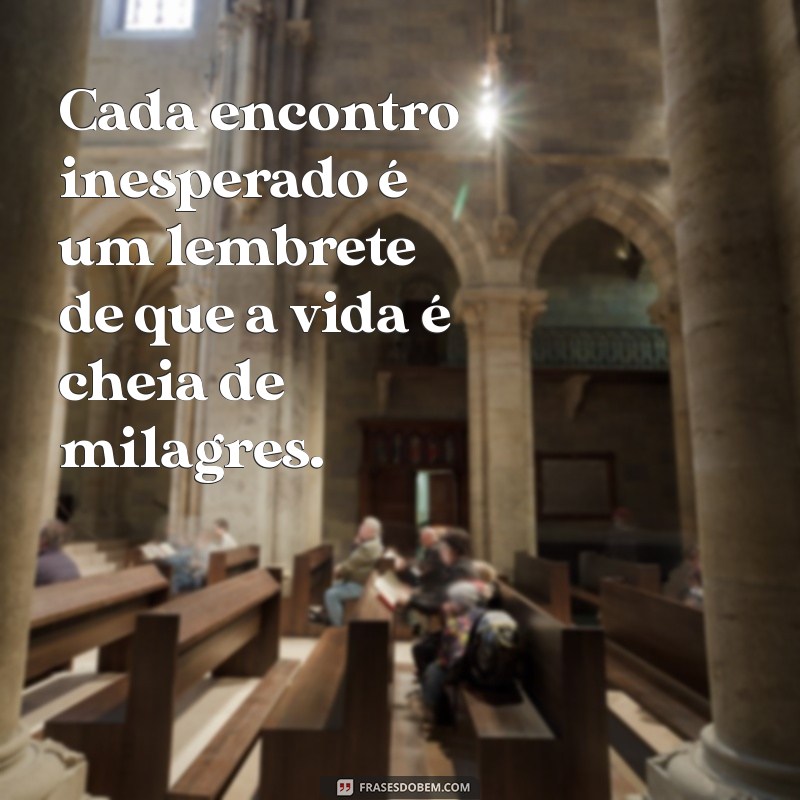 Frases Inspiradoras: A Vida é um Milagre que Merece Ser Celebrado 