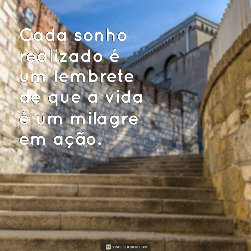 Frases Inspiradoras: A Vida é um Milagre que Merece Ser Celebrado 