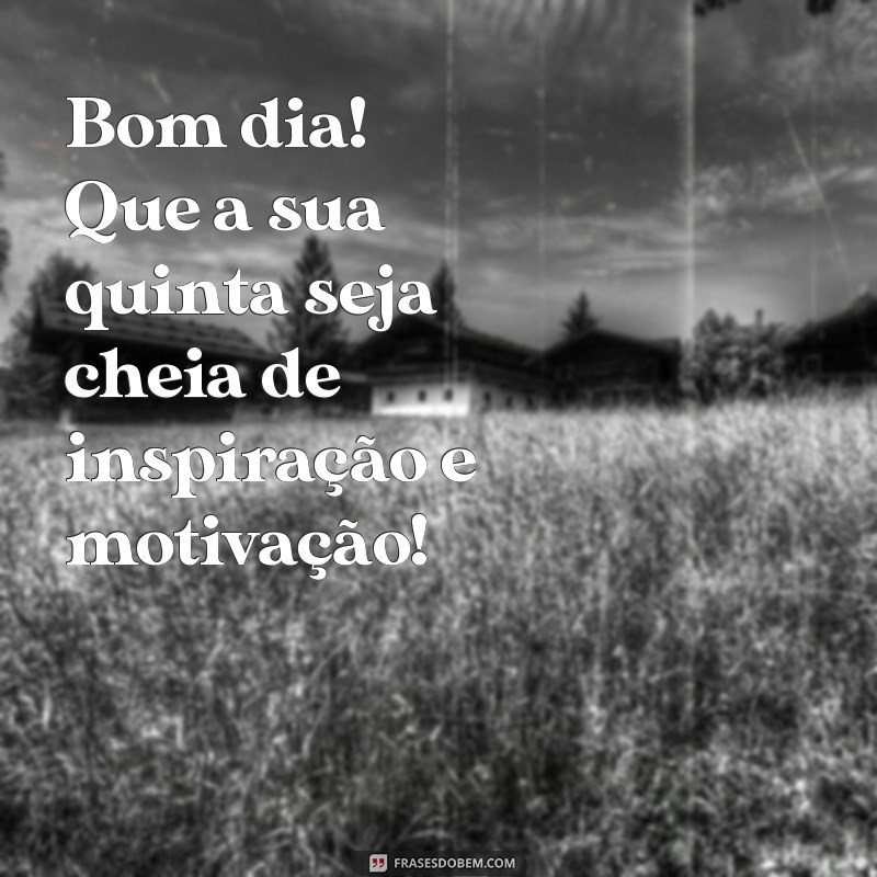 Mensagem de Bom Dia para Uma Quinta-feira Inspiradora 