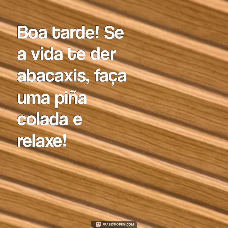 As Melhores Frases de Boa Tarde Engraçadas para Alegrar Seu Dia 