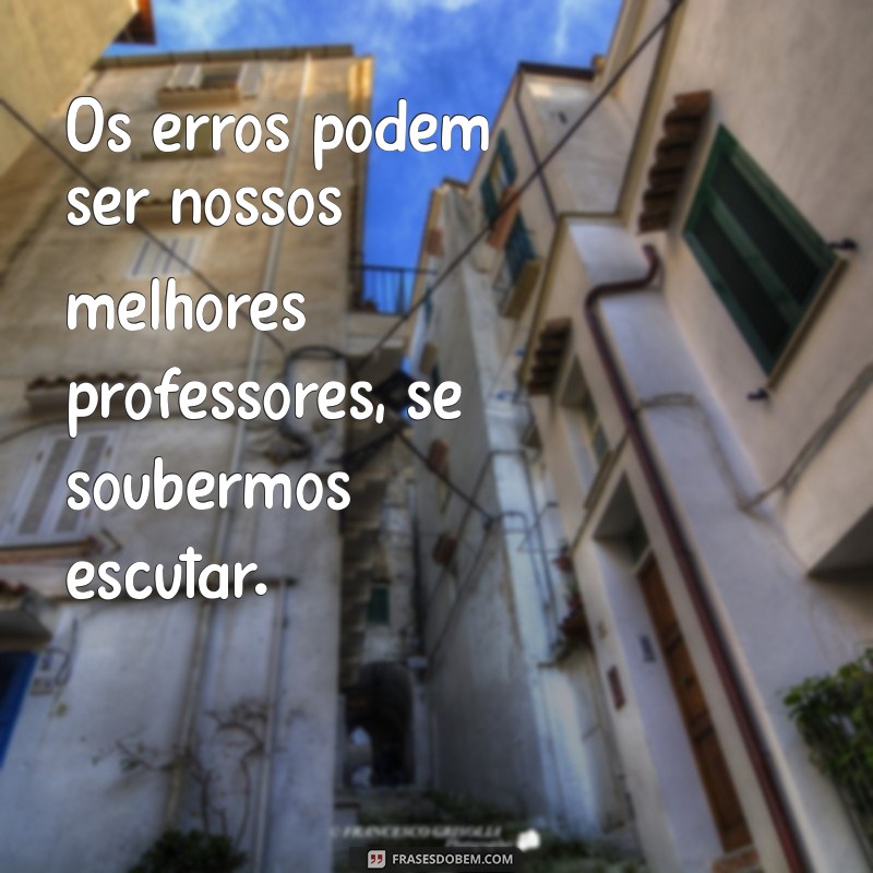 Aprendendo com Erros e Acertos: Frases Inspiradoras para Refletir 