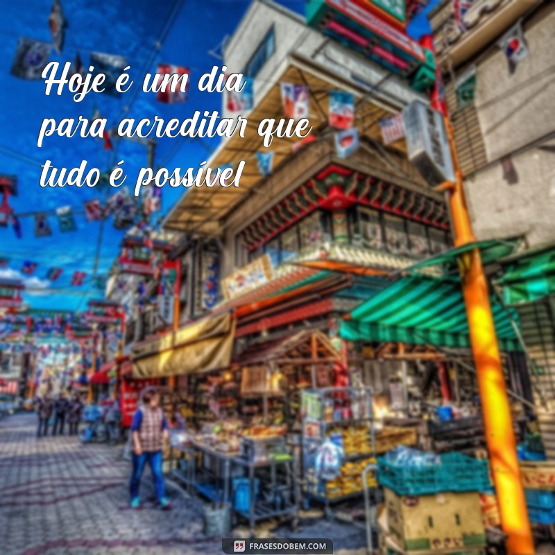 Frases Inspiradoras para Celebrar um Dia Maravilhoso 