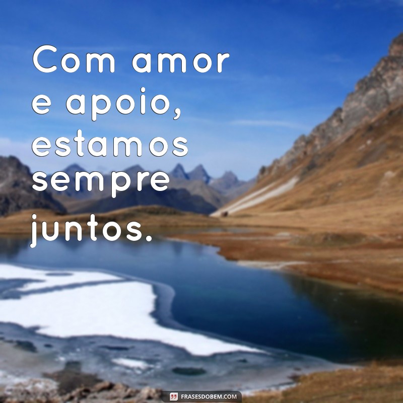 Frases Inspiradoras para Reafirmar que Estamos Juntos 