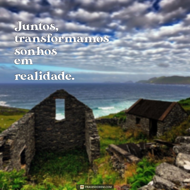 Frases Inspiradoras para Reafirmar que Estamos Juntos 