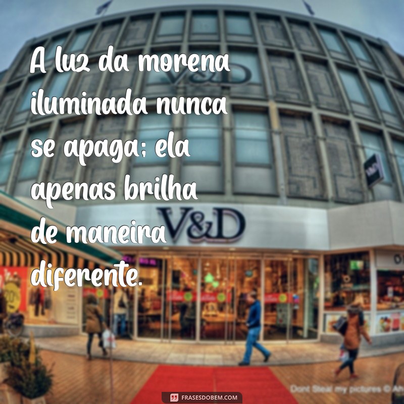 Frases Inspiradoras para Celebrar a Beleza da Morena Iluminada 