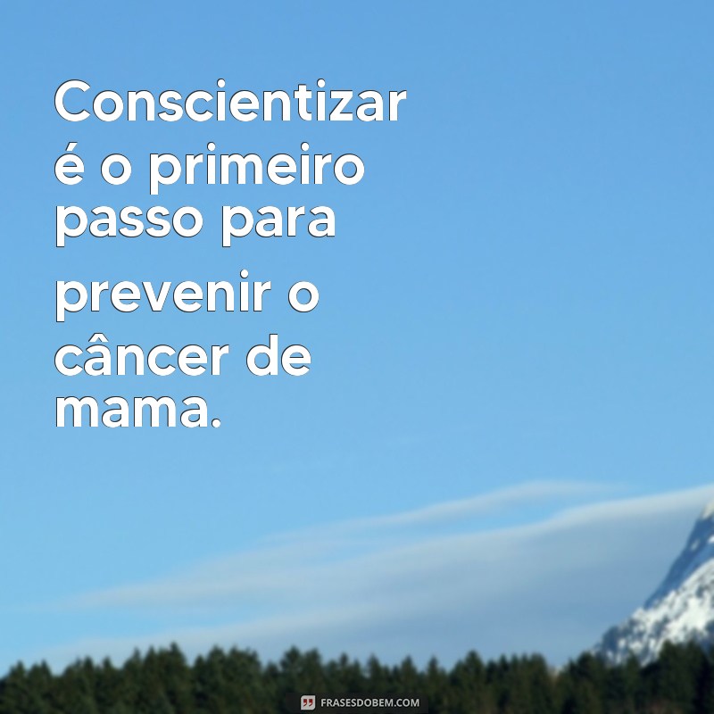 Conscientize-se com as melhores frases do Outubro Rosa: uma campanha de prevenção ao câncer de mama 