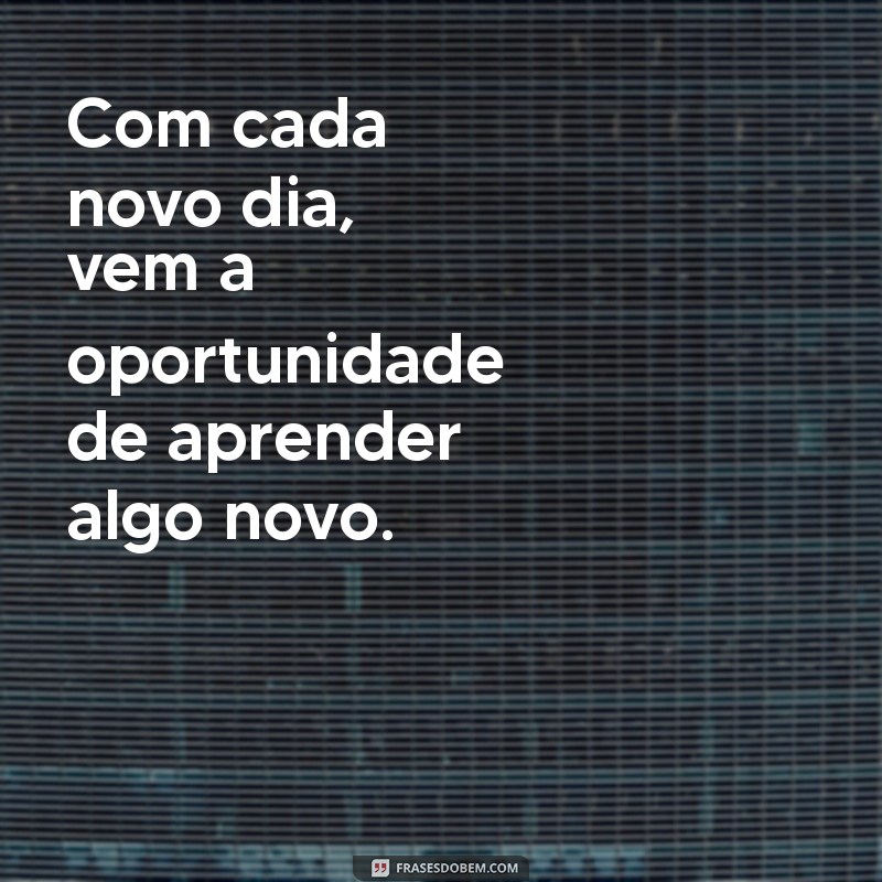 Frases Inspiradoras de Bom Dia: Sabedoria para Começar o Dia com Positividade 