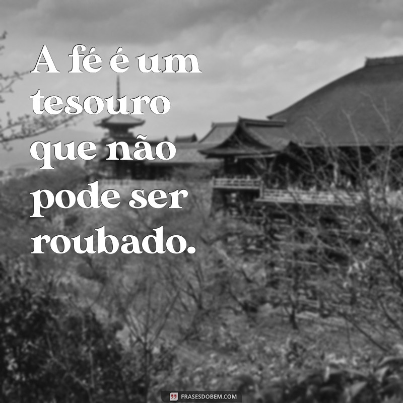 Frases Inspiradoras sobre a Fé para Fortalecer sua Esperança 