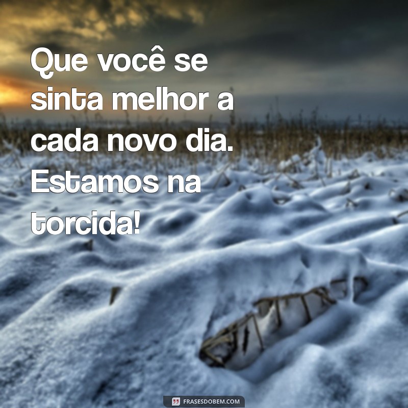 Mensagens de Melhoras: Palavras de Conforto e Esperança para Momentos Difíceis 