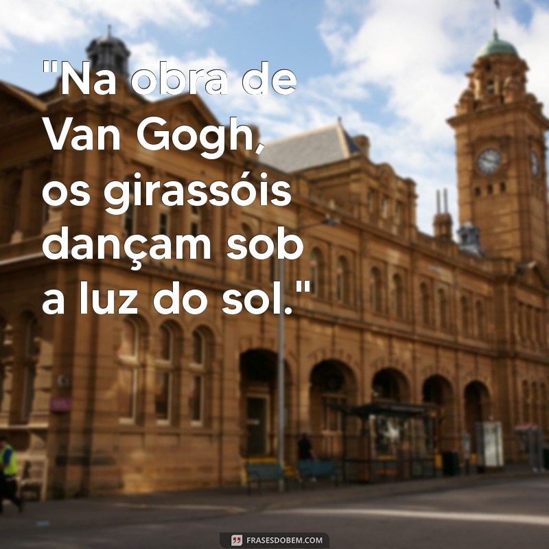 frases girassol van gogh 