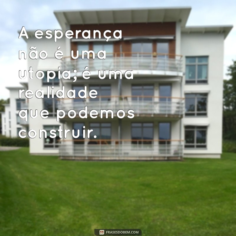 Frases Inspiradoras sobre Esperança para Renovar sua Fé e Otimismo 