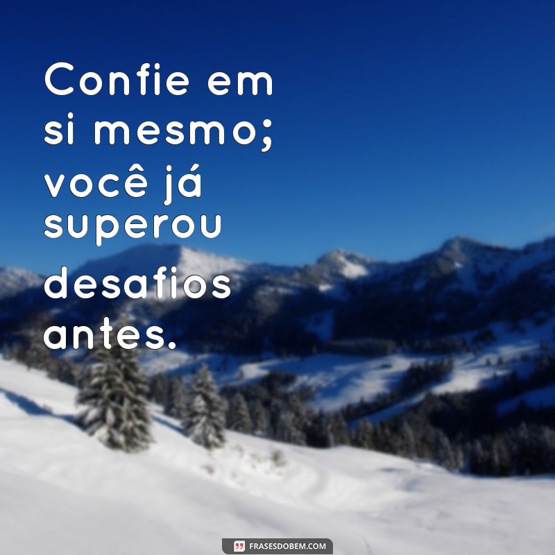 30 Frases Inspiradoras para Aumentar Sua Autoconfiança 