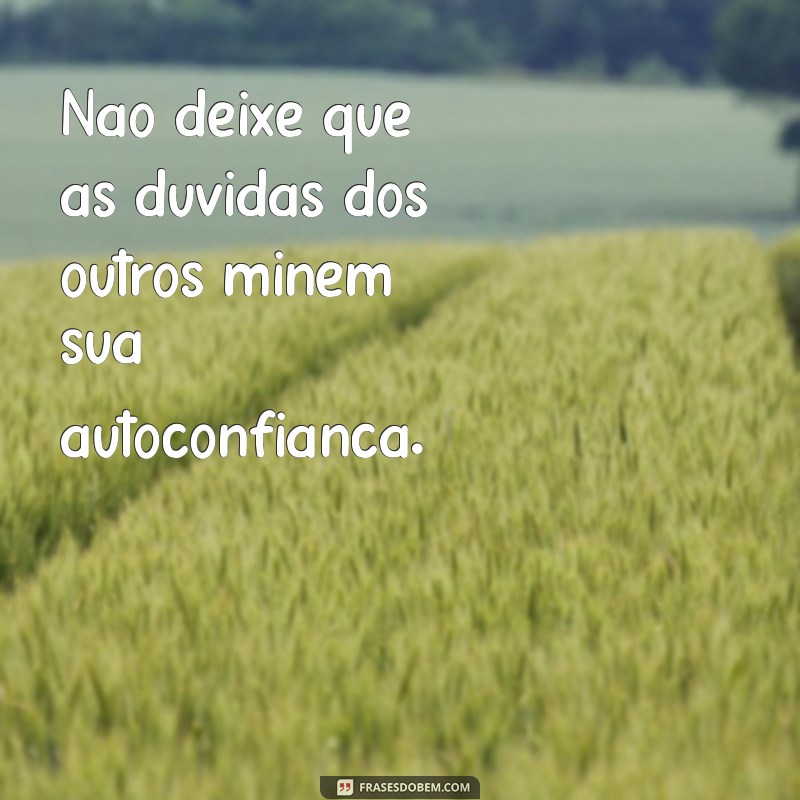 30 Frases Inspiradoras para Aumentar Sua Autoconfiança 