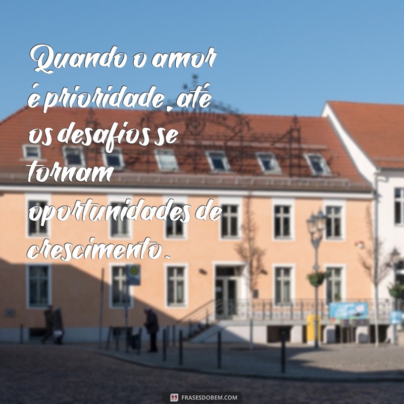 23 Frases Inspiradoras sobre Prioridades em Relacionamentos para Fortalecer sua Conexão 