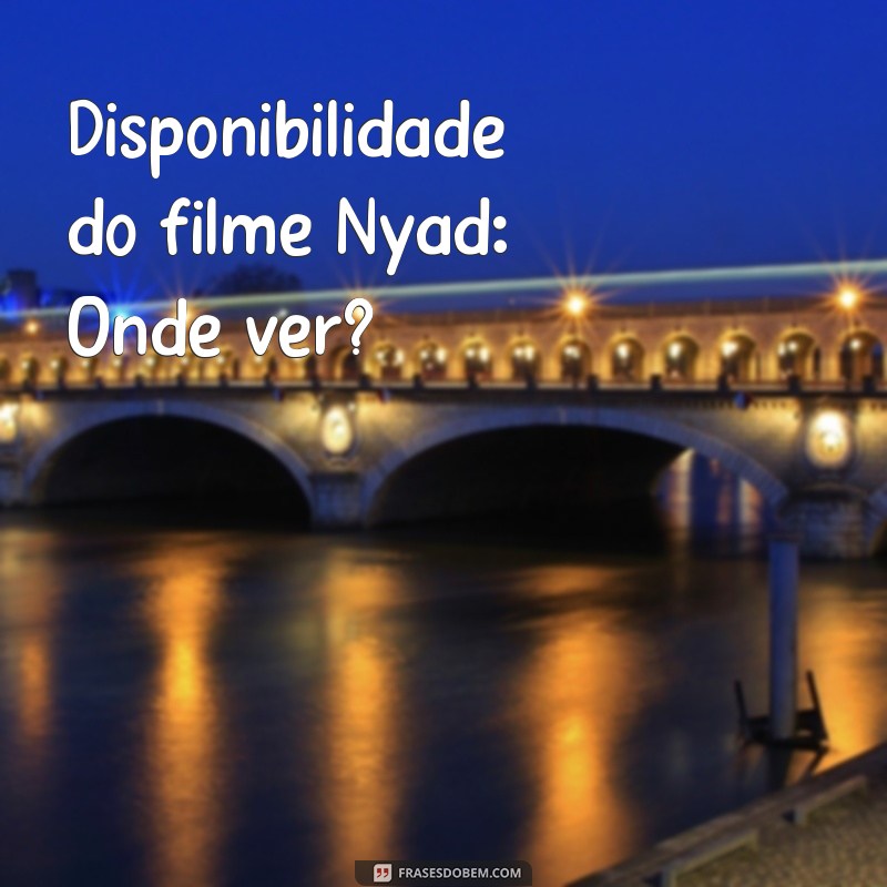 Como Assistir Nyad: Guia Completo para Encontrar o Filme Online 