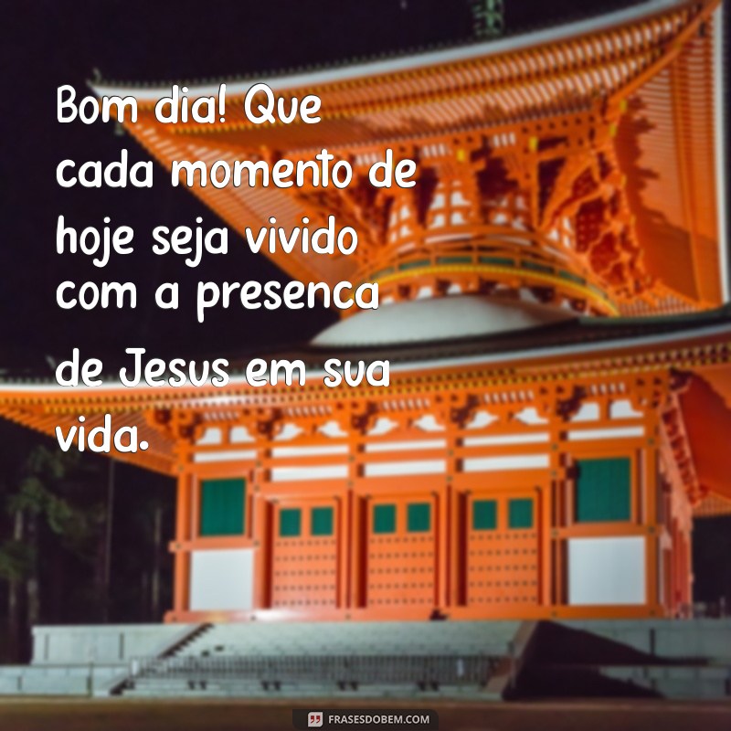 Frases Inspiradoras de Bom Dia com Jesus para Começar o Dia com Fé 