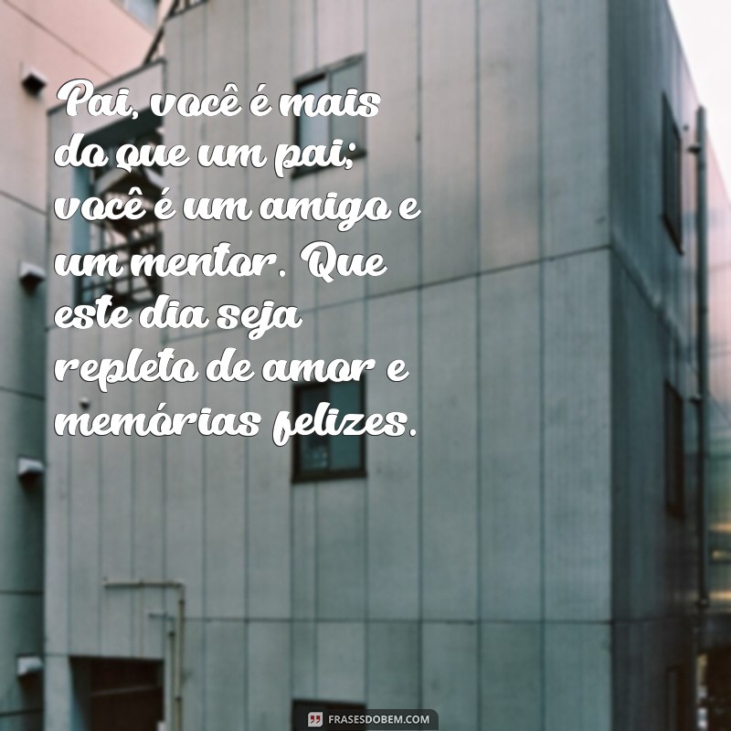 Frases Inspiradoras para Celebrar o Dia dos Pais: Mensagens que Tocam o Coração 