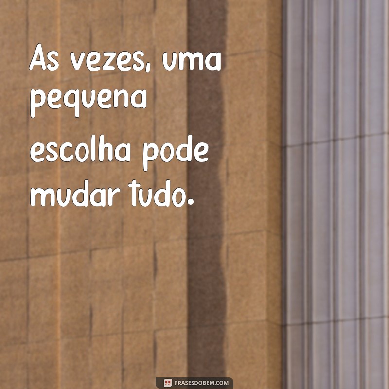 Descubra as Consequências: Como as Escolhas Moldam Sua Vida 