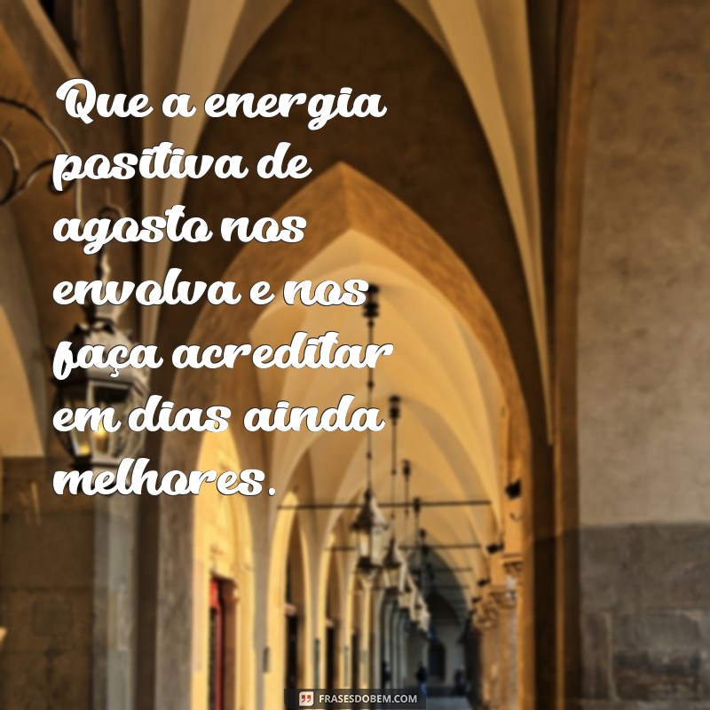 Mensagens Inspiradoras para o Mês de Agosto: Reflexões e Motivação 