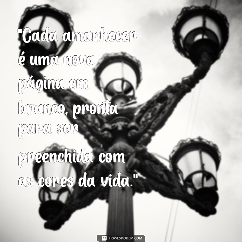 frases sobre amanhecer do dia 