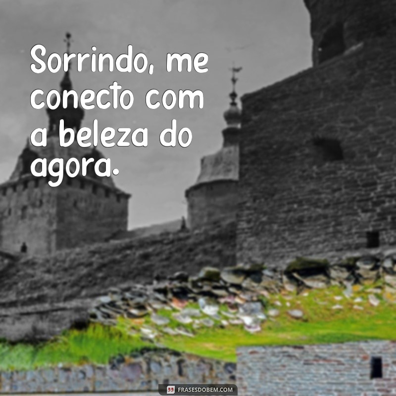 Frases Inspiradoras para Acompanhar Suas Fotos Sorrindo 