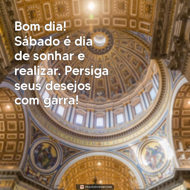 Mensagens Inspiradoras de Bom Dia para um Sábado Especial 